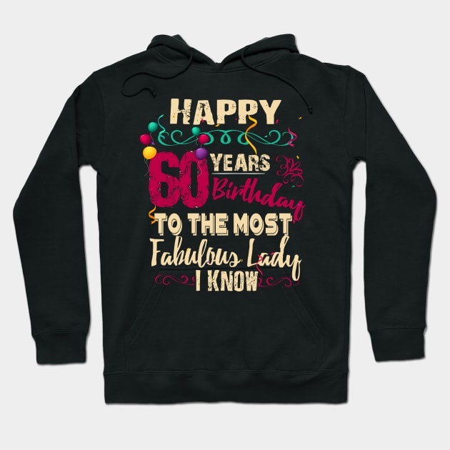 Happy 60 Years Birthday To The Most Fabulous Lady I Know Hoodie by EdifyEra